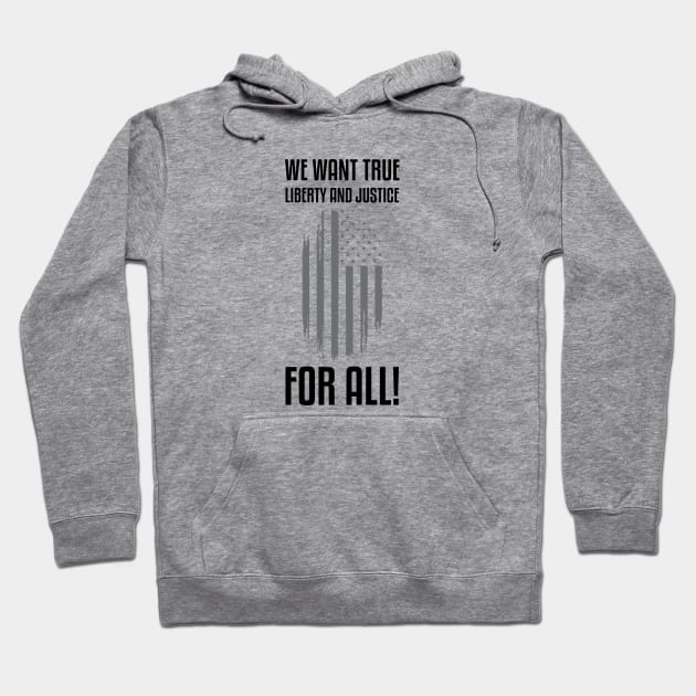 We Want True Liberty and Justice For All! | Activist Hoodie by UrbanLifeApparel